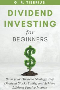 Dividend Investing for Beginners by G. R. Tiberius