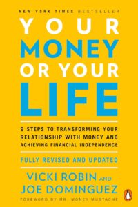 Your Money or Your Life by Vicki Robin and Joe Dominguez