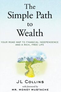 Simple Path to Wealth by JL Collins